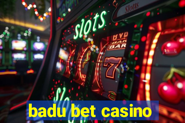 badu bet casino